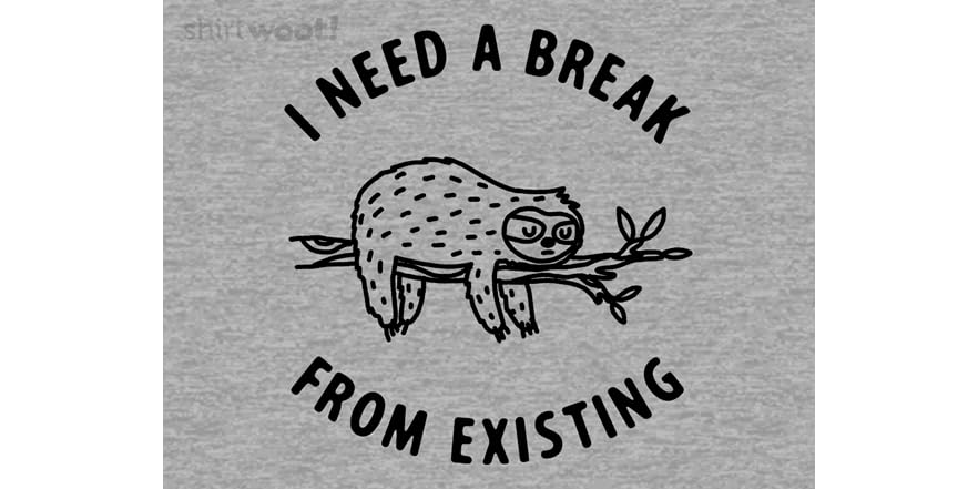 I Need a Break