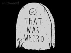 That Was Weird