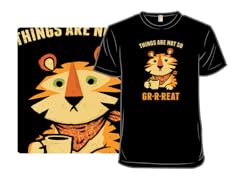 Things Are Not So Gr-r-reat