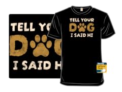 Tell Your Dog I Said Hi