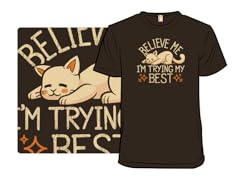 Believe Me, I Am Trying My Best