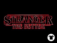 Stranger the Better