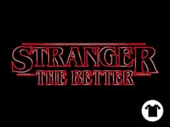 Stranger the better