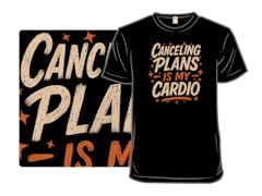 Canceling Plans is My Cardio