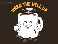 Wake The Hell Up!