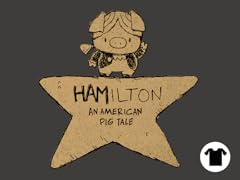 Hamilton An American Pig Tale