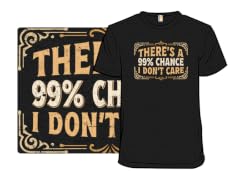 99% Chance I Don't Care