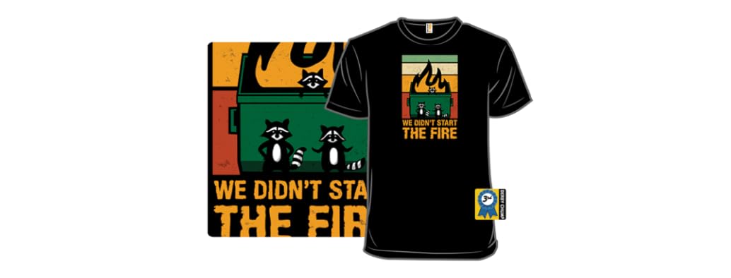 We Didn't Start the Dumpster Fire