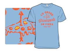 I'd Order Pineapple On Pizza For You