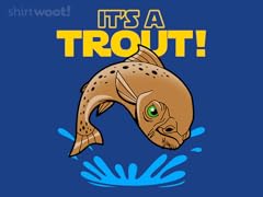 It's a Trout!