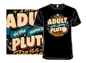 I'm An Adult In The Same Way Pluto Is a Planet