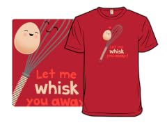 Let Me Whisk You Away!
