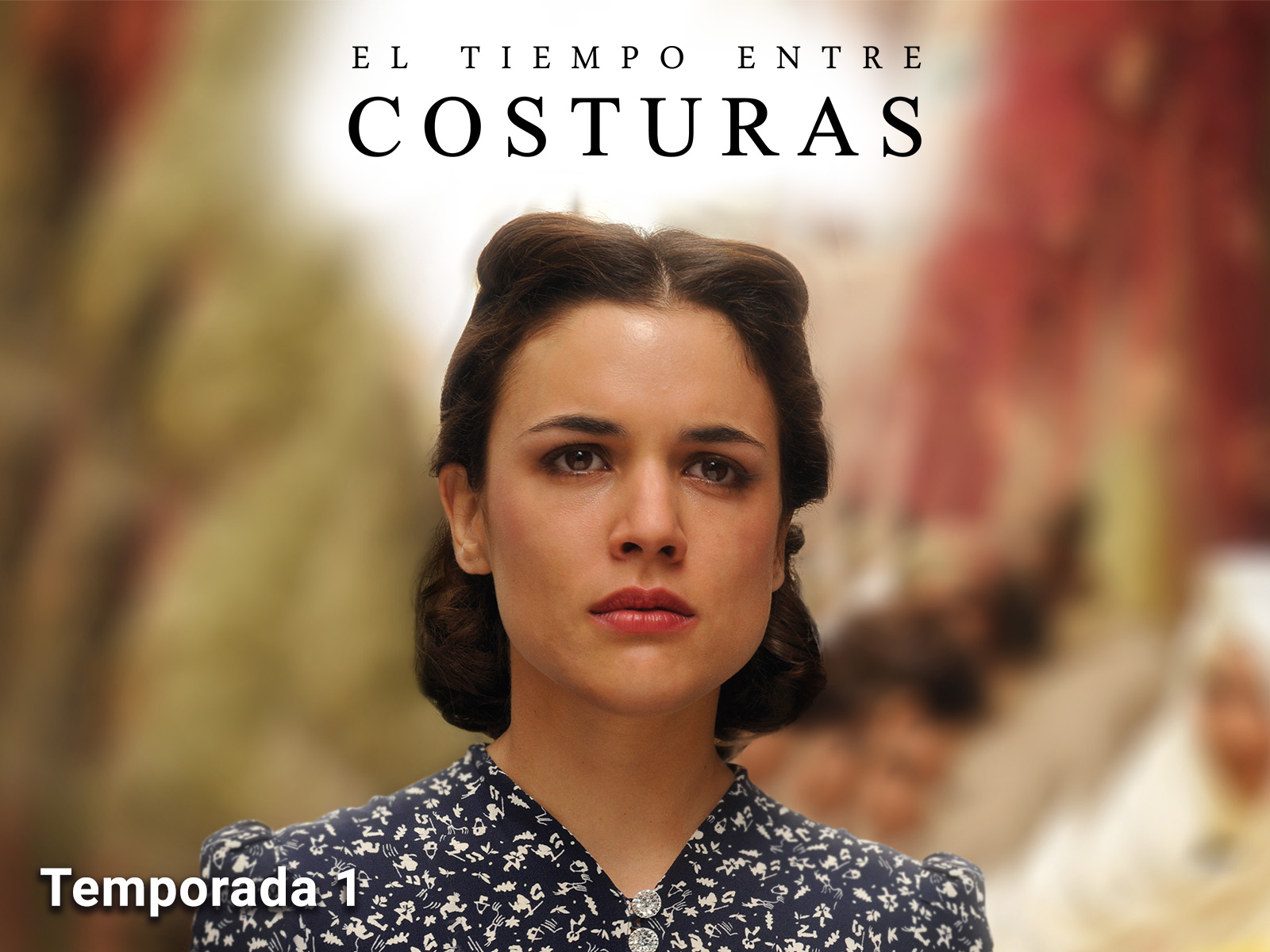 Prime Video: El tiempo entre costuras season-1