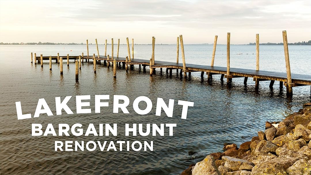 Prime Video Lakefront Bargain Hunt Renovation Season 1