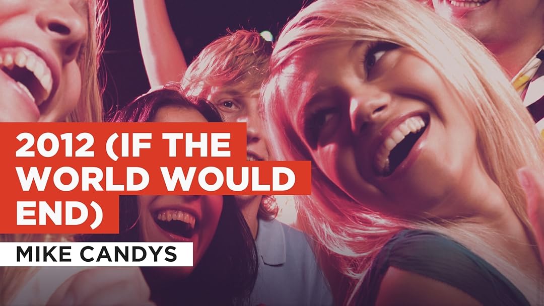 prime-video-2012-if-the-world-would-end-in-the-style-of-mike-candys