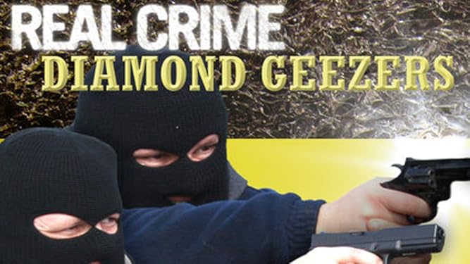 Watch Real Crime Diamond Geezers Prime Video