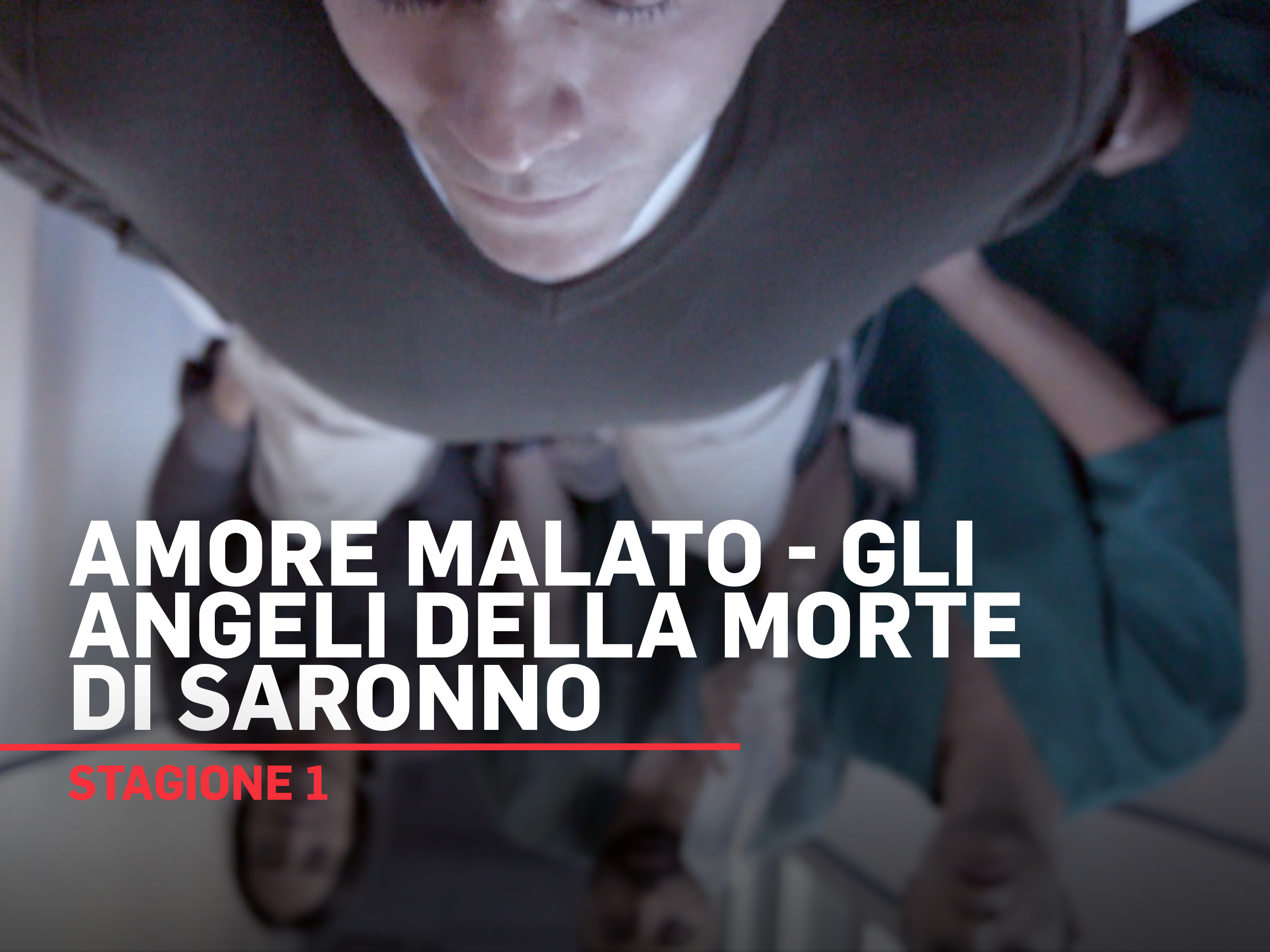 Prime Video: Amore Malato - Gli angeli della morte di Saronno S1