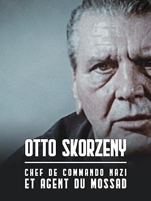 Prime Video Otto Skorzeny Chef De Commando Nazi Et Agent Du Mossad Prime Video Otto Skorzeny Chef De Commando Nazi Et Agent Du Mossad