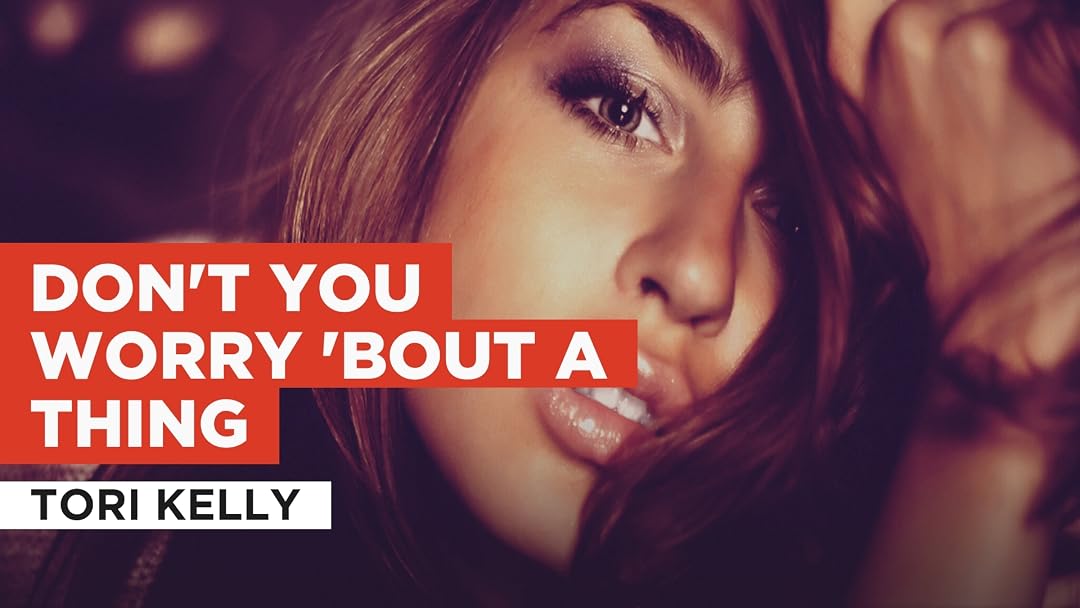 Prime Video: Don't You Worry 'bout a Thing in the Style of Tori Kelly