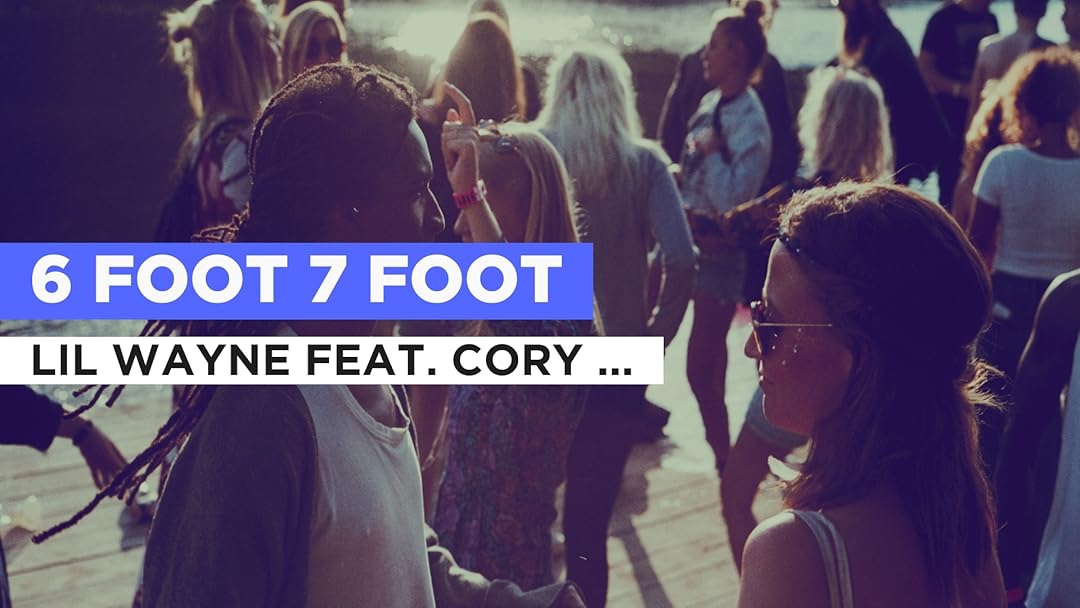 Prime Video 6 Foot 7 Foot in the Style of Lil Wayne feat. Cory Gunz
