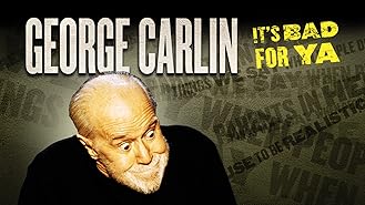 George Carlin: It's Bad For Ya!