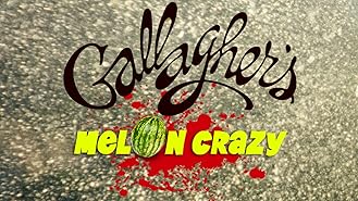 Gallagher: Melon Crazy