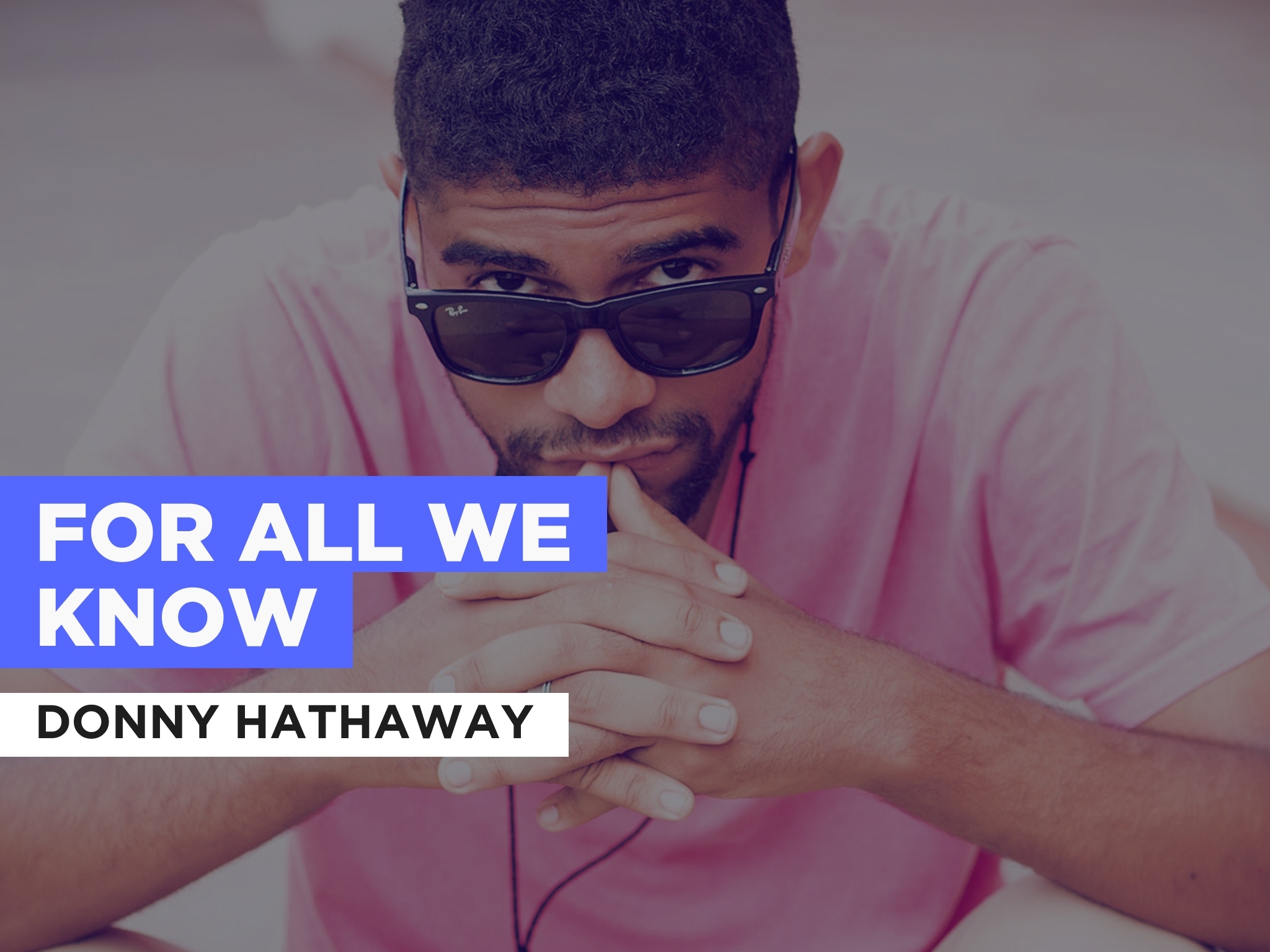 Prime Video For All We Know in the Style of Donny Hathaway