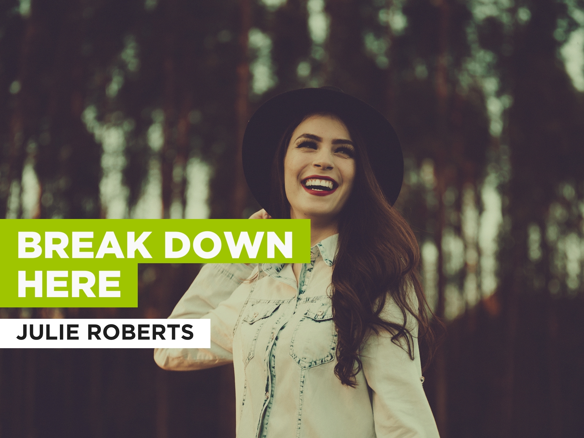 Julie Roberts Break Down Here