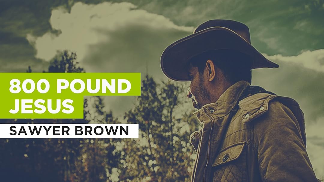 Prime Video 800 Pound Jesus in the Style of Sawyer Brown