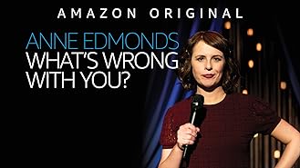 Anne Edmonds: What's Wrong With You? Season 1