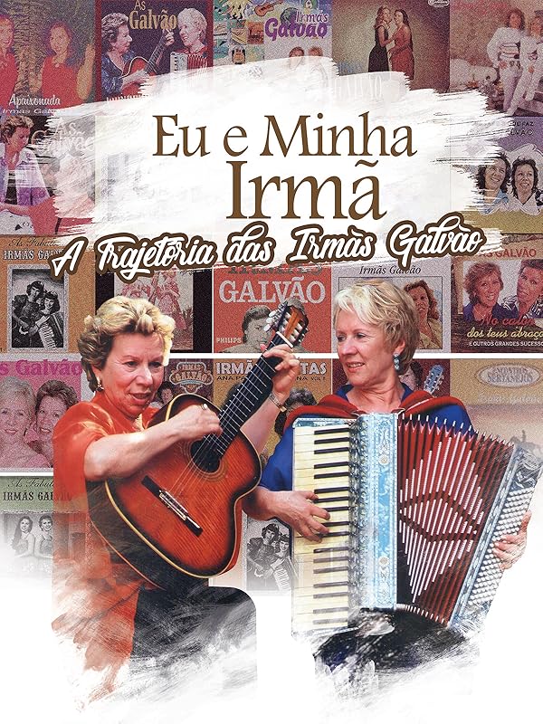 Prime Video Eu e Minha Irmã A Trajetória das Irmãs Galvão