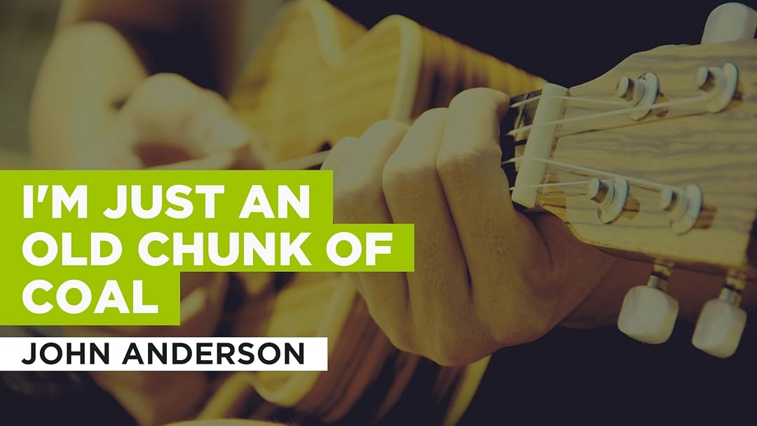 Prime Video I'm Just An Old Chunk Of Coal in the Style of John Anderson