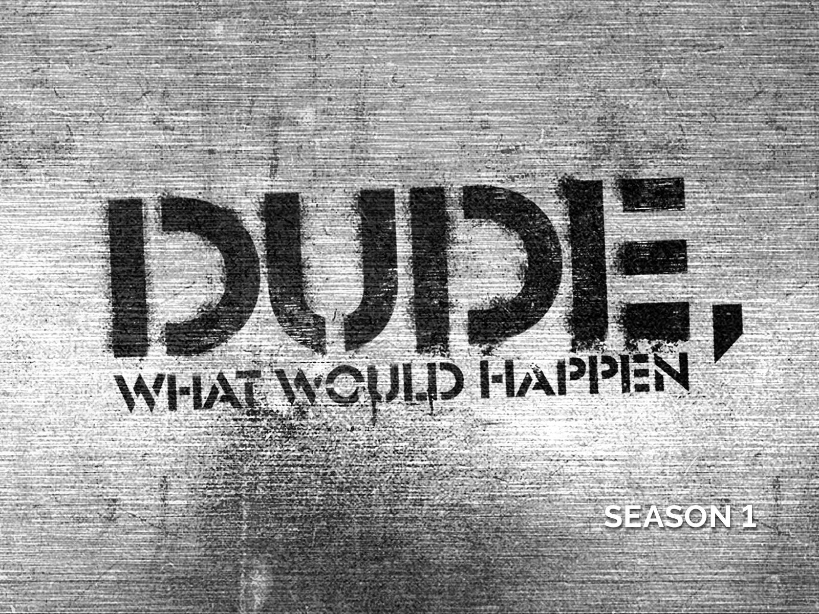 Prime Video: Dude, What Would Happen? - Season 1