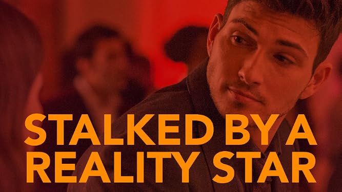 Stalked By A Reality Star Watch STALKED BY A REALITY STAR | Prime Video