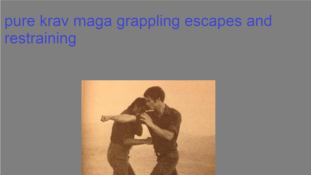 Pure Krav Maga Grappling Escapes And Restraining Ov Boazaviram