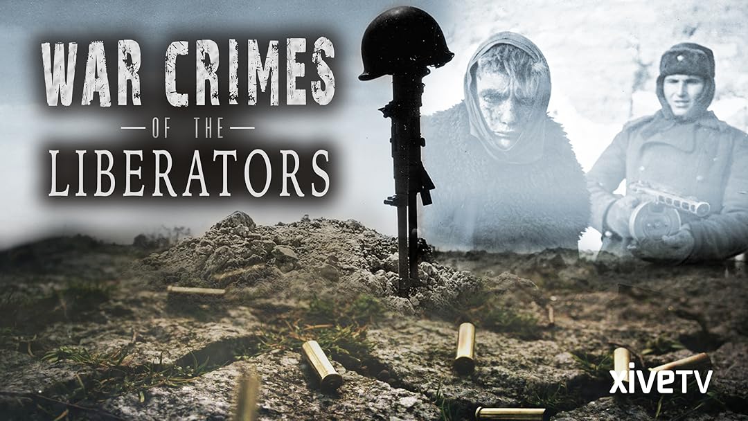 Watch War Crimes of the Liberators Prime Video