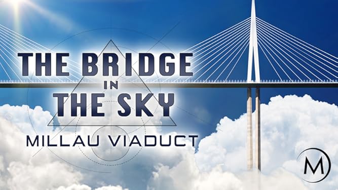 Amazon Com Watch The Bridge In The Sky Millau Viaduct