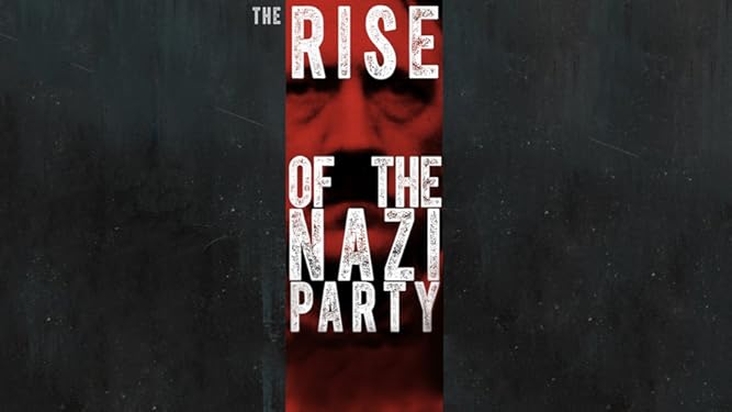 Amazon Com Watch The Rise Of The Nazi Party Prime Video