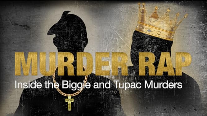 Watch Murder Rap Inside The Biggie And Tupac Murders Prime Video
