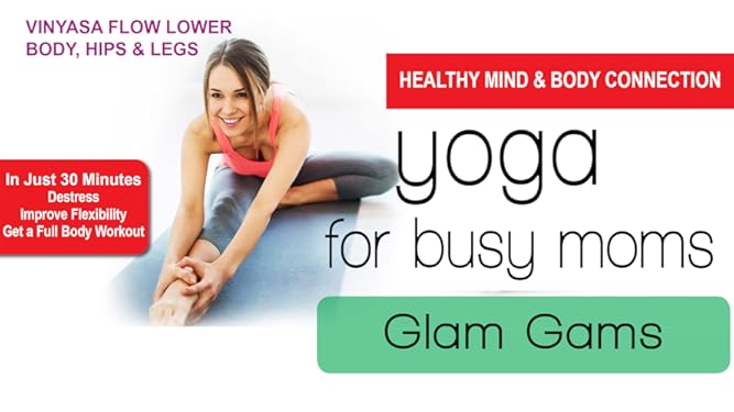 Watch Yoga For Busy Moms Glam Gams Vinyasa Flow Lower Body Hips Legs Prime Video
