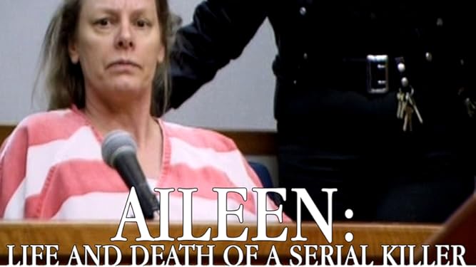 Watch Aileen Life Death Of A Serial Killer Prime Video