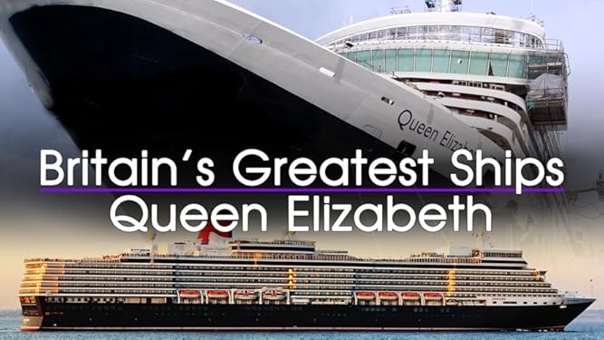 Watch Britain S Greatest Ships The Queen Elizabeth Prime Video