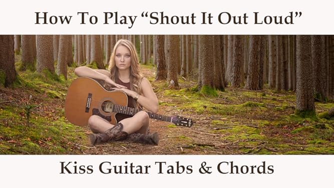 Watch How To Play Shout It Out Loud By Kiss Guitar Tabs Chords Prime Video