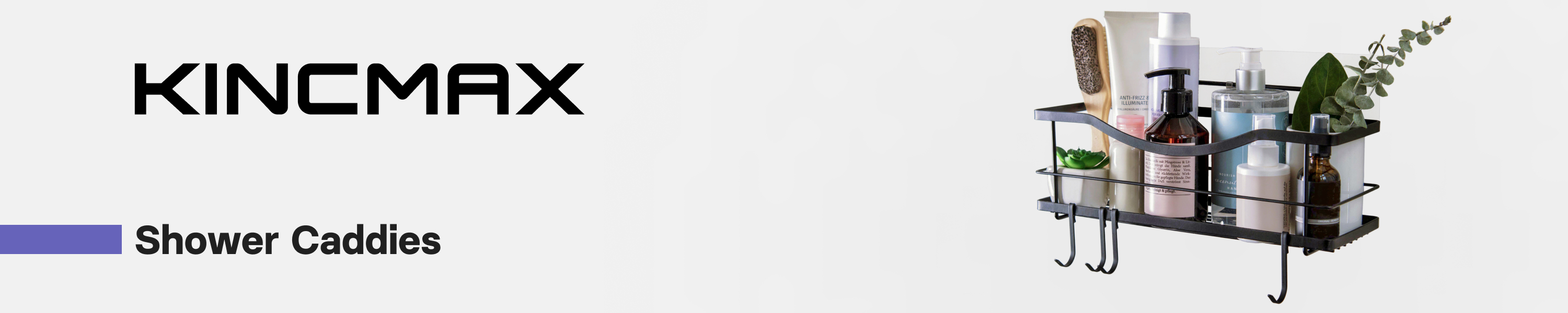 KINCMAX SHOWER CADDIES