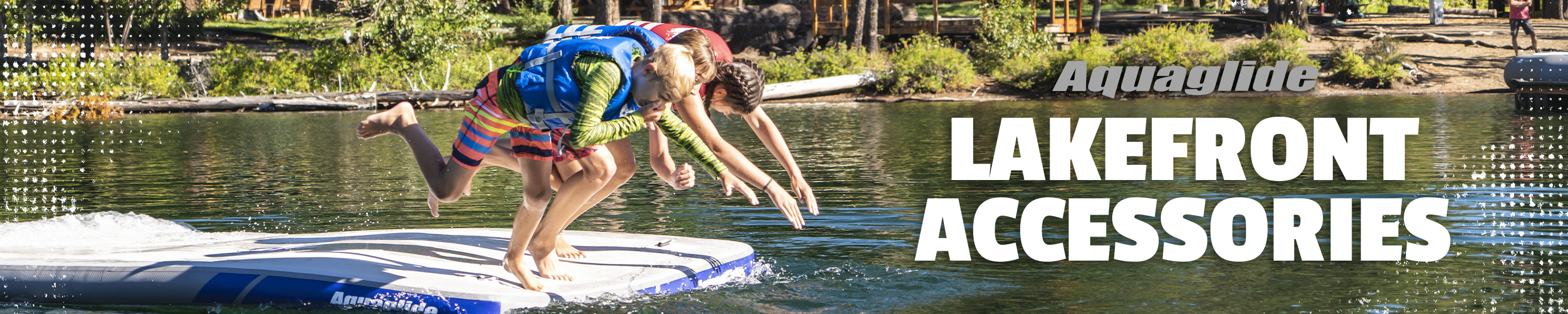 Aquaglide Lakefront Accessories