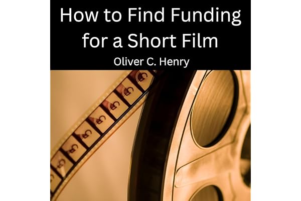 How to Find Funding for a Short Film: Navigating Finance in Independent Filmmaking
