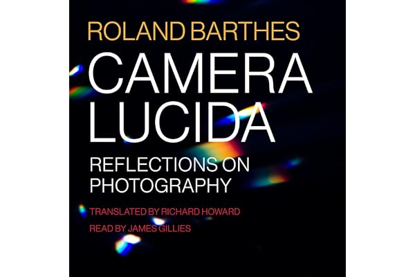 Camera Lucida: Reflections on Photography