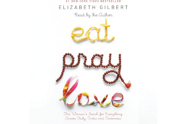 Eat, Pray, Love: One Woman's Search for Everything Across Italy, India, and Indonesia
