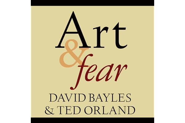 Art & Fear: Observations on the Perils (and Rewards) of Artmaking