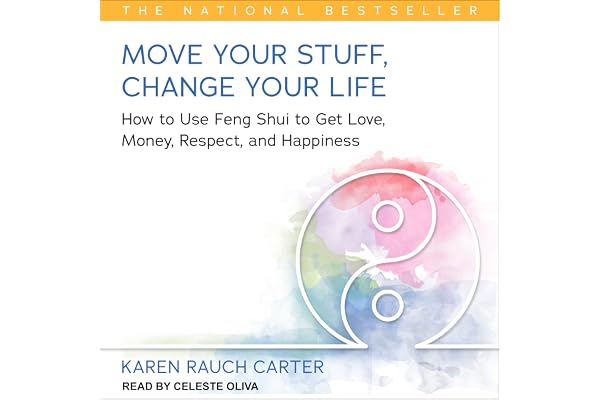 Move Your Stuff, Change Your Life: How to Use Feng Shui to Get Love, Money, Respect, and Happiness